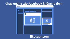 Chạy quảng cáo Facebook không ra đơn