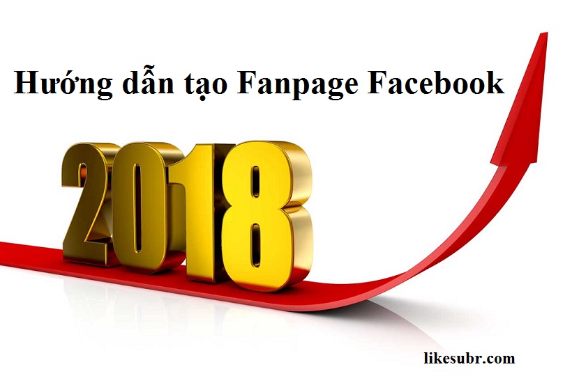 Hướng dẫn tạo Fanpage Facebook 2018