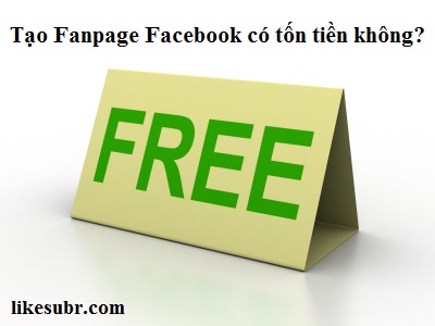 Tạo Fanpage Facebook có tốn tiền không?