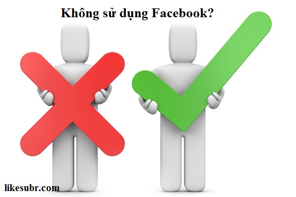 Không sử dụng Facebook