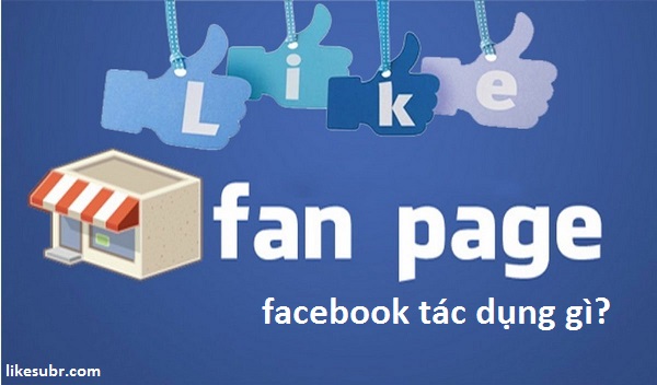 fanpage facebook có tác dụng gì?