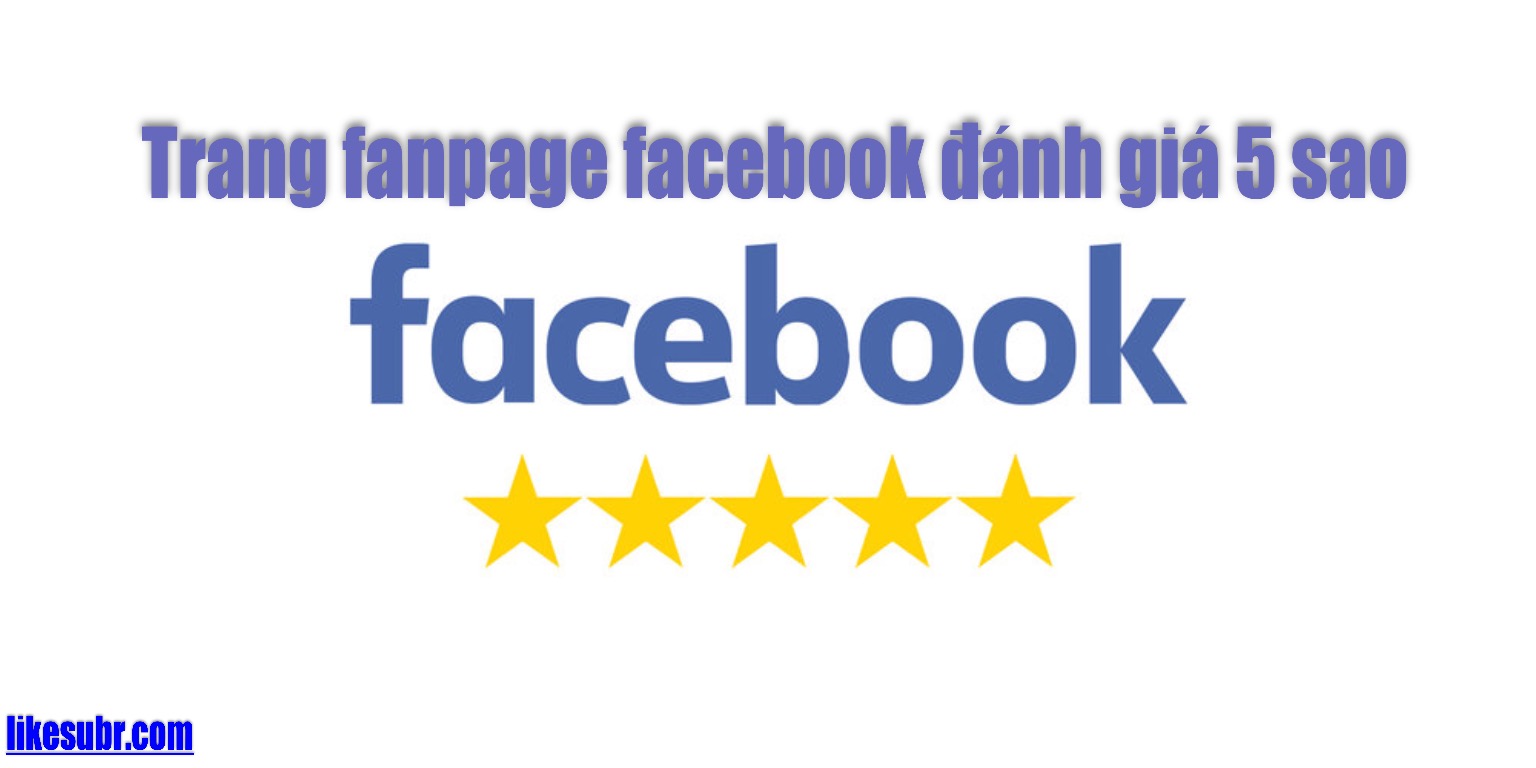 Trang fanpage facebook đánh giá 5 sao